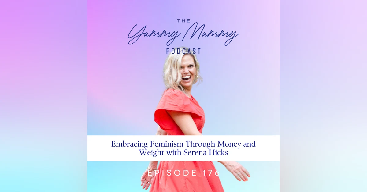 Embracing Feminism Through Money and Weight with Serena Hicks