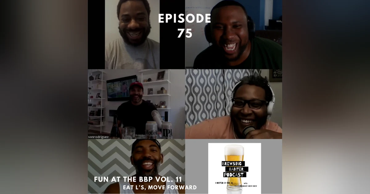 BBP 75 - Social Distancing Series - Fun at the BBP Vol. 11 (Eat L’s, Move Forward)