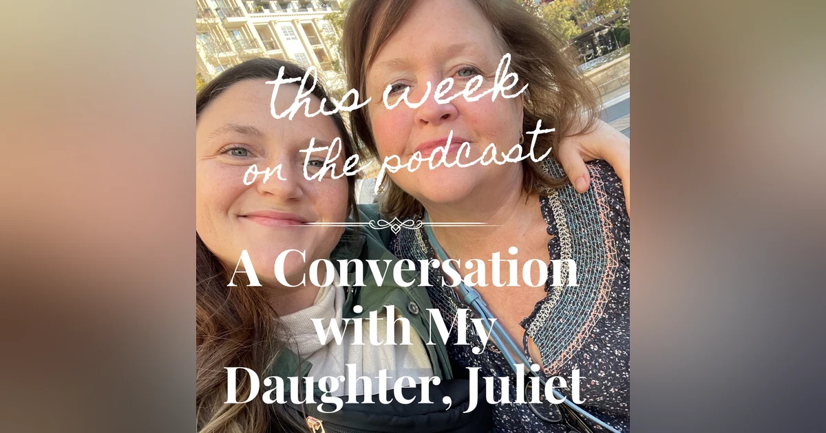 Sixtysomething Podcast Episode 14 - A Conversation with My Daughter, Juliet