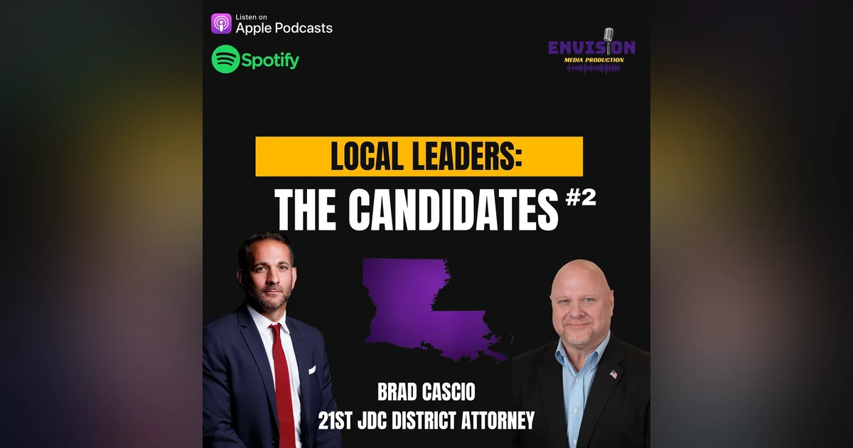 Local Leaders: The Candidates #2 | Brad Cascio - 21st JDC District Attorney Candidate