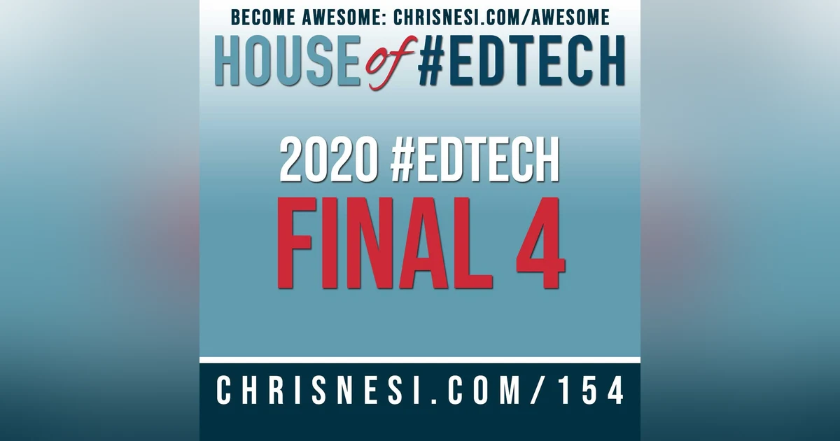 2020 House of #EdTech Final Four - HoET154