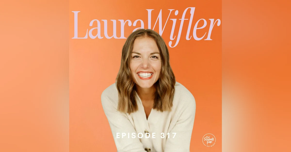 No, You’re Not a Bad Mom—Here’s Why (with Laura Wifler) | Episode 317