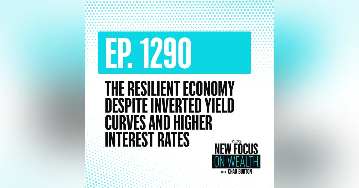 The Resilient Economy Despite Inverted Yield Curves And Higher Interest Rates