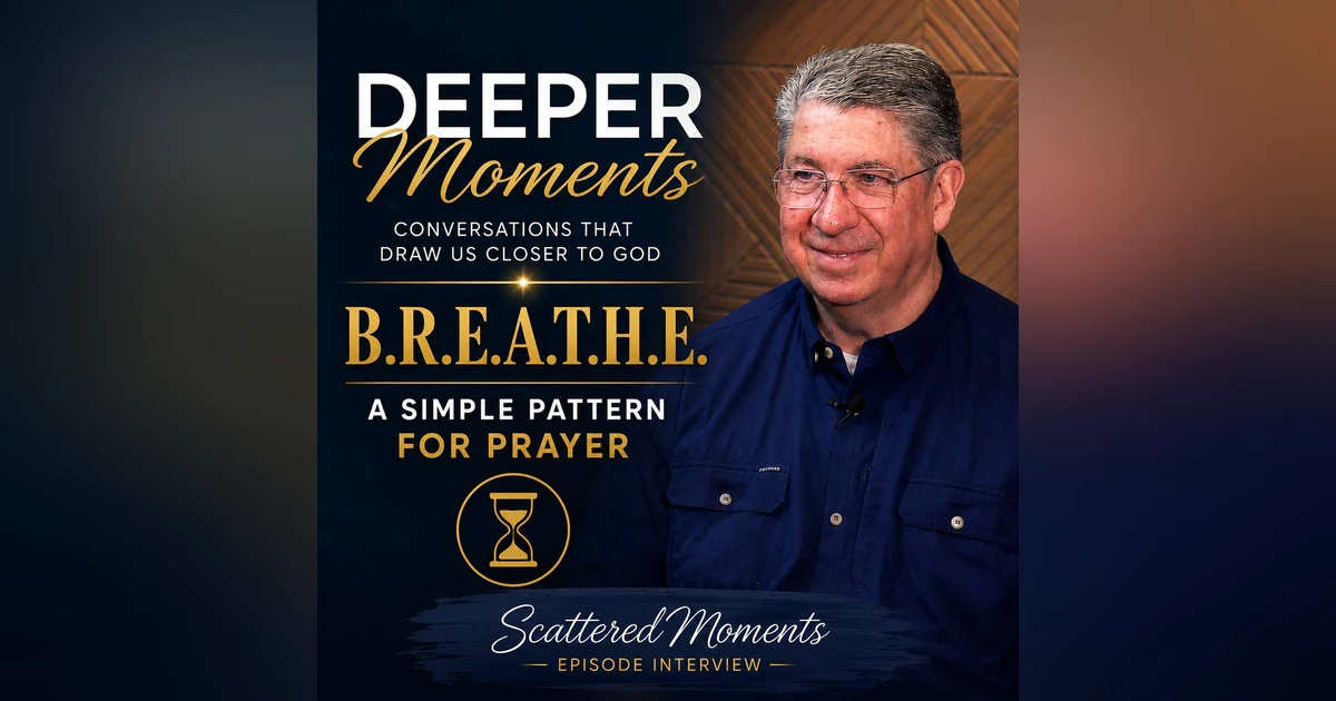 Deeper Moments | Danny Sinquefield and the Prayer Pattern Called BREATHE