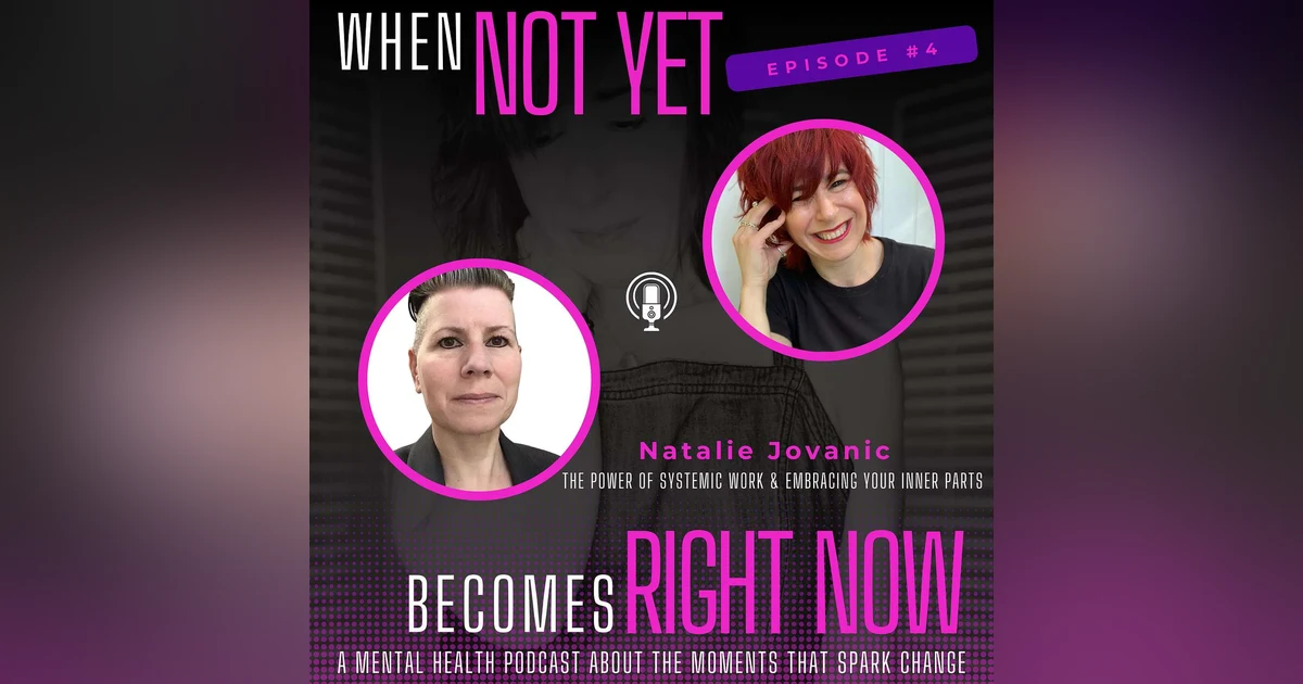 The Power of Systemic Work & Embracing Your Inner Parts with Natalie Jovanic