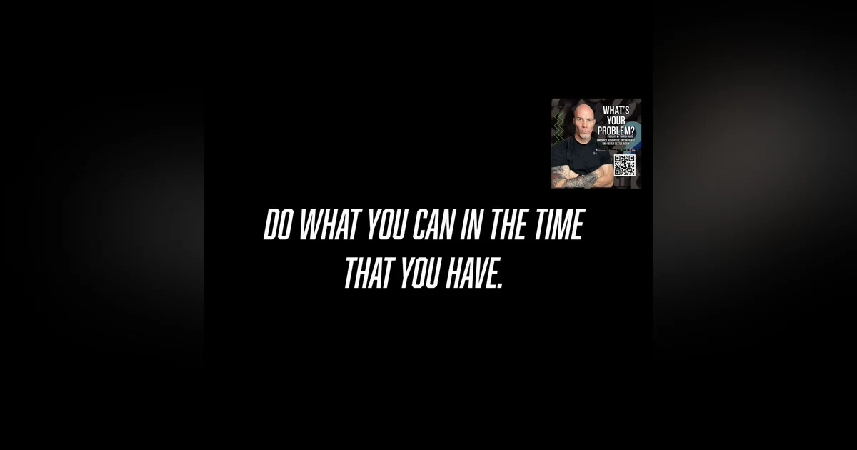 855. Do what you can in the time that you have.