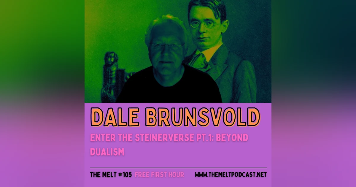 Dale Brunsvold | Enter the Steinerverse Pt. 1: Beyond Dualism (FREE FIRST HOUR)