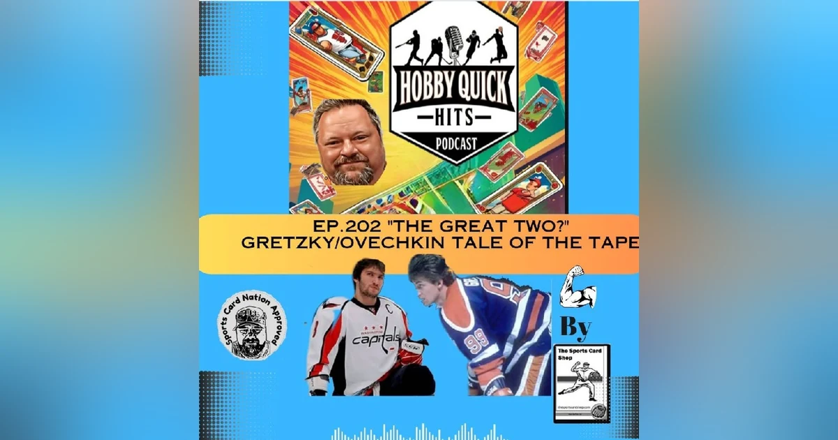 "The Great Two?" Gretzky/Ovechkin Tale of the Tape Hobby Quick Hits E202