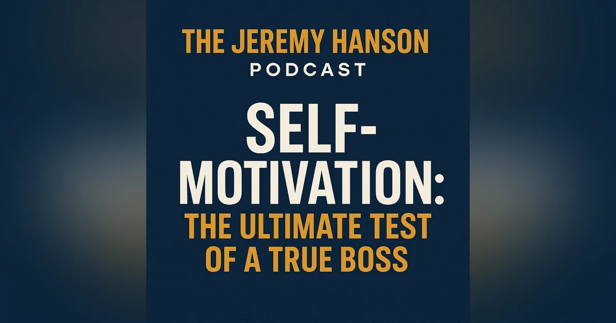 Self-Motivation: The Ultimate Test of a True Boss