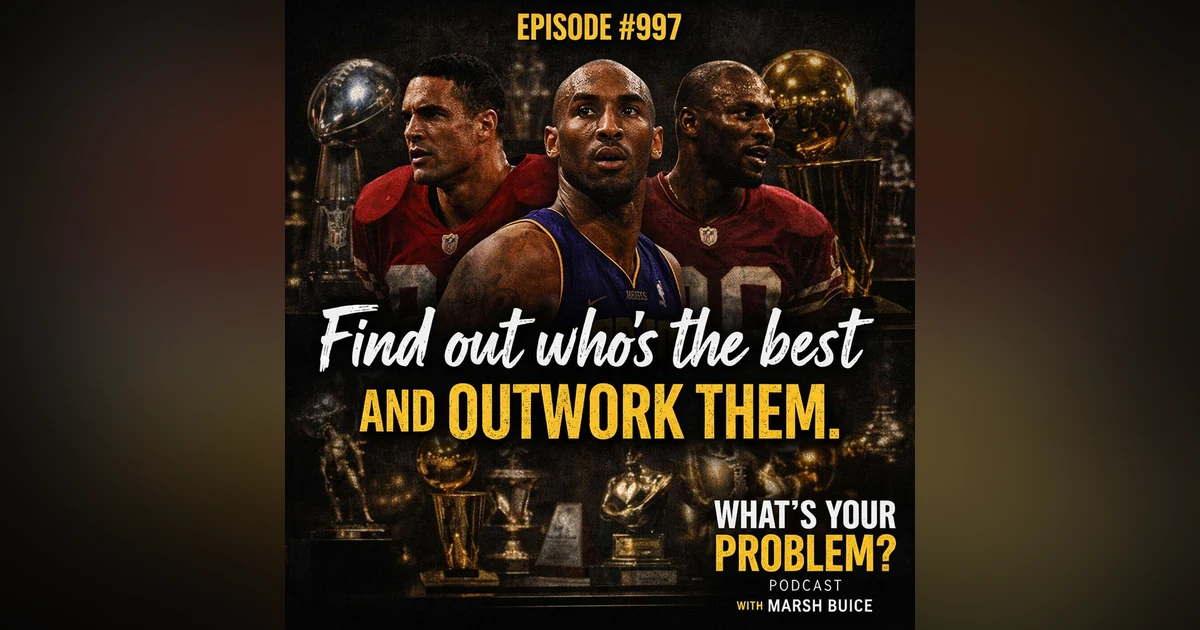 997. "Find Out Who's The Best And Outwork Them."