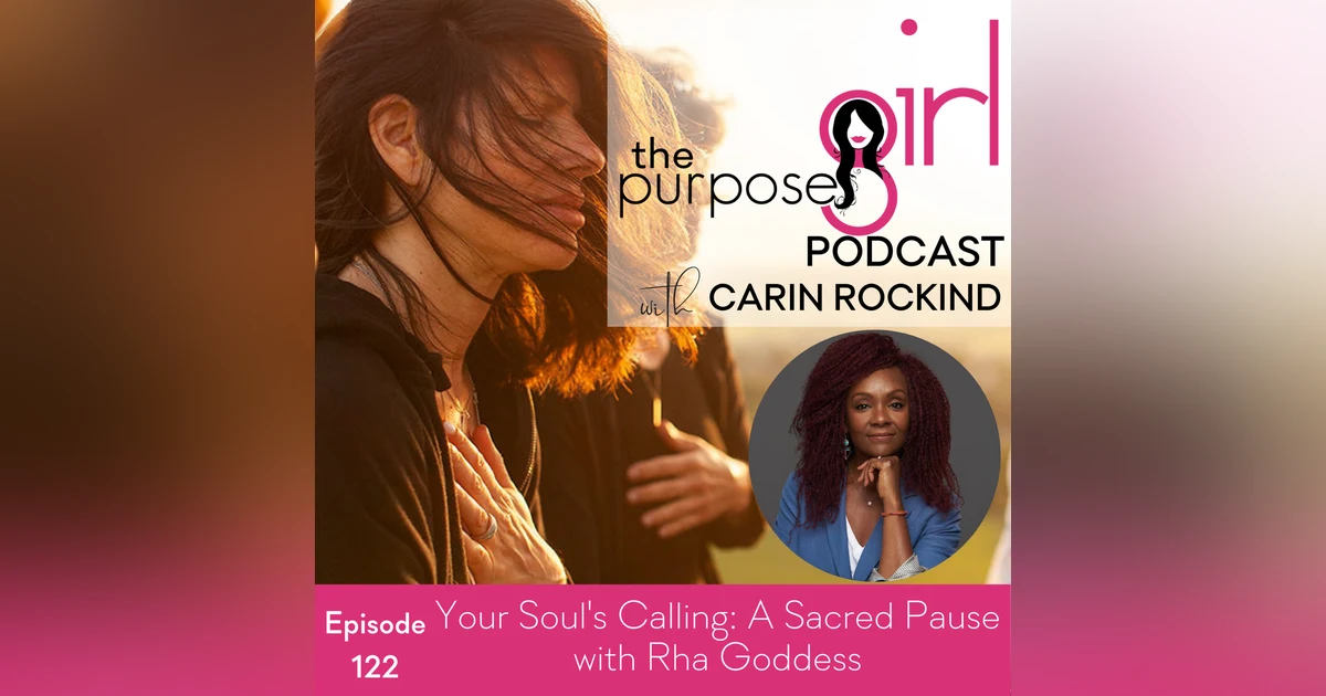 122 Your Soul's Calling: A Sacred Pause with Rha Goddess
