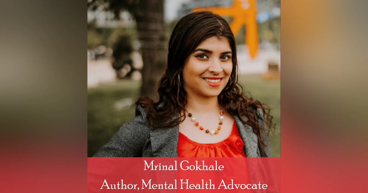 38: Mrinal Gokhale: Author of Saaya Unveiled Reflects on Mental Health in the South Asian Diaspora