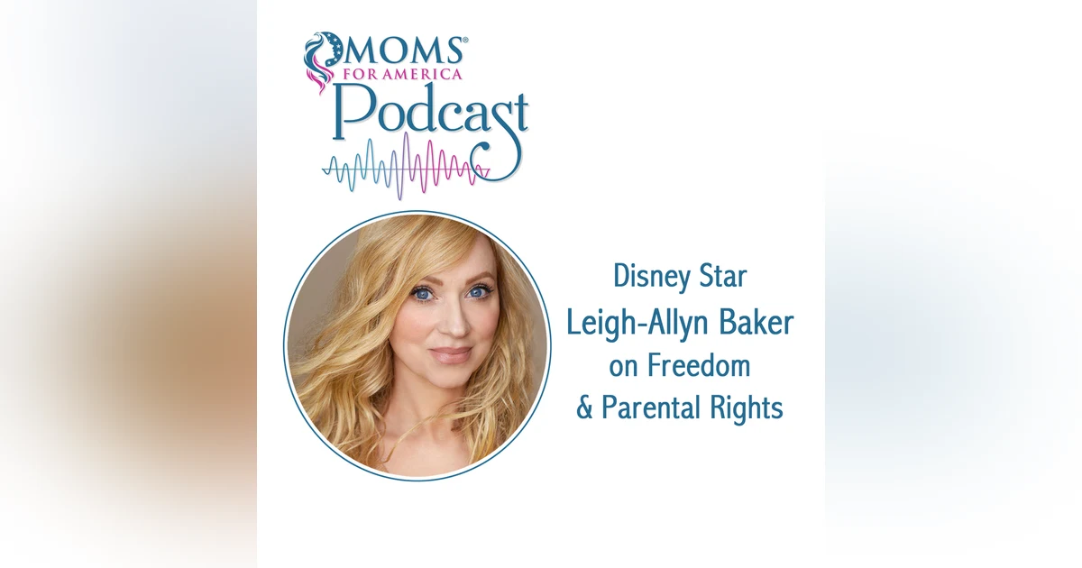 Disney Star Leigh-Allyn Baker on Freedom and Parental Rights