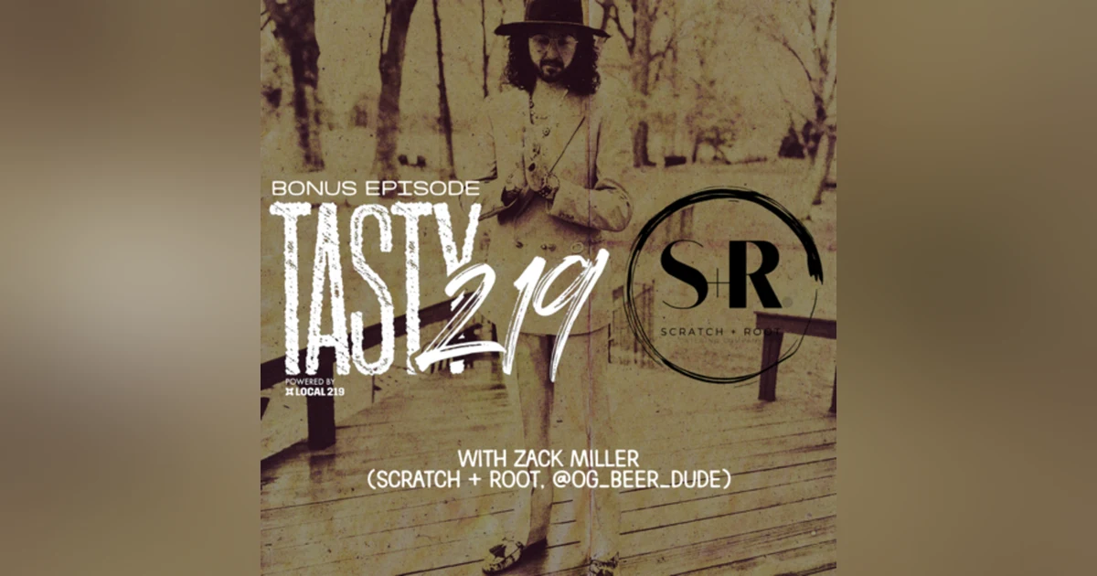 BONUS EPISODE: A Chat With Zack Miller (Scratch + Root, @og_beer_dude)