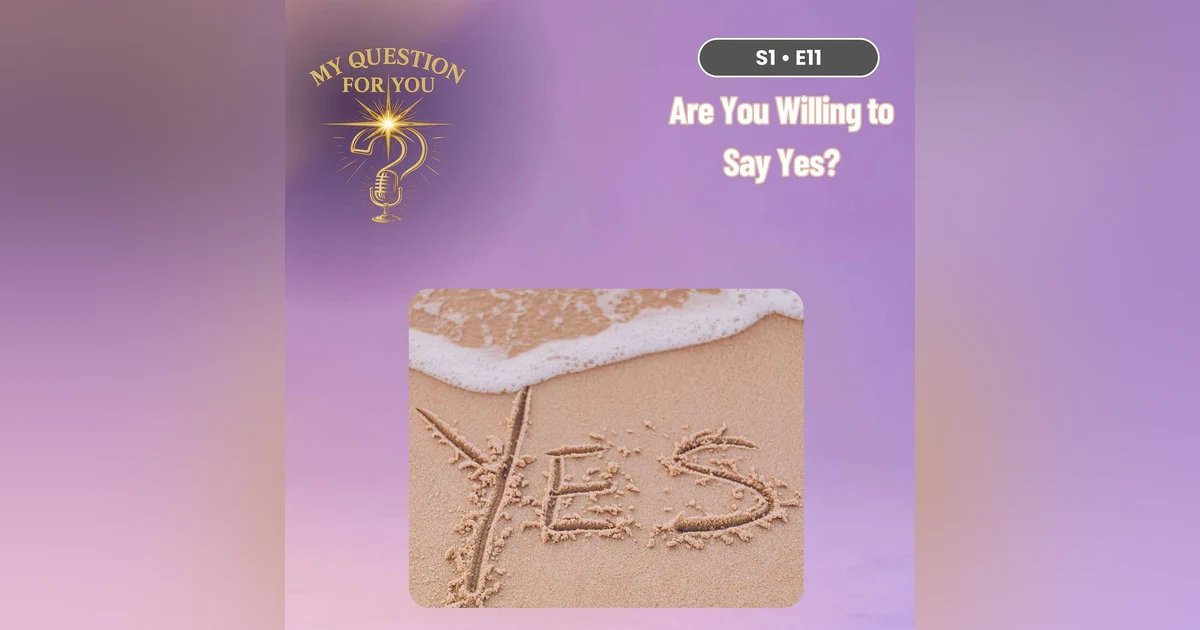 Are You Willing to Say Yes? - Episode 11