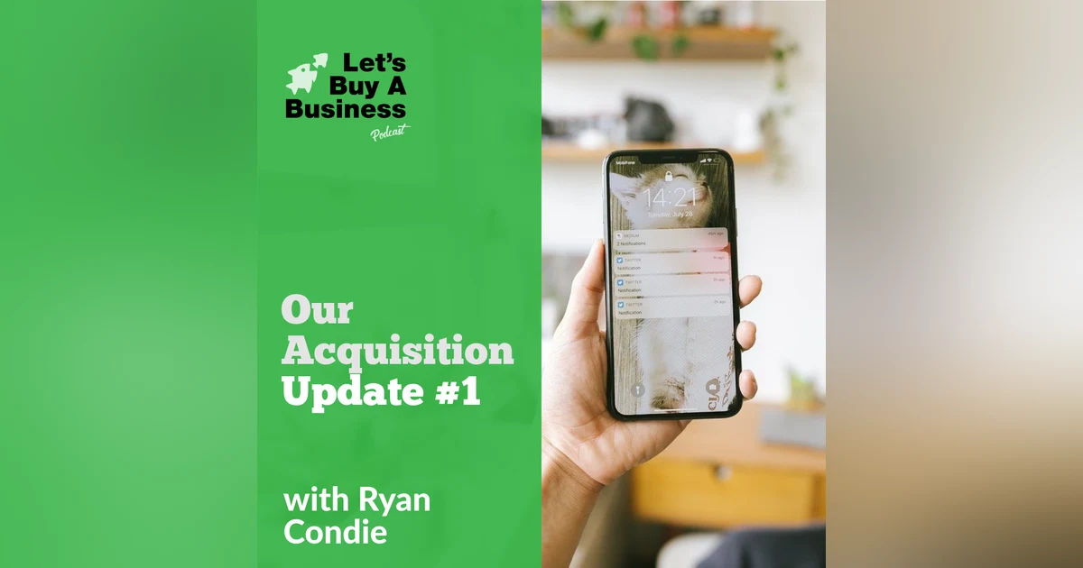 Our Acquisition Update #1
