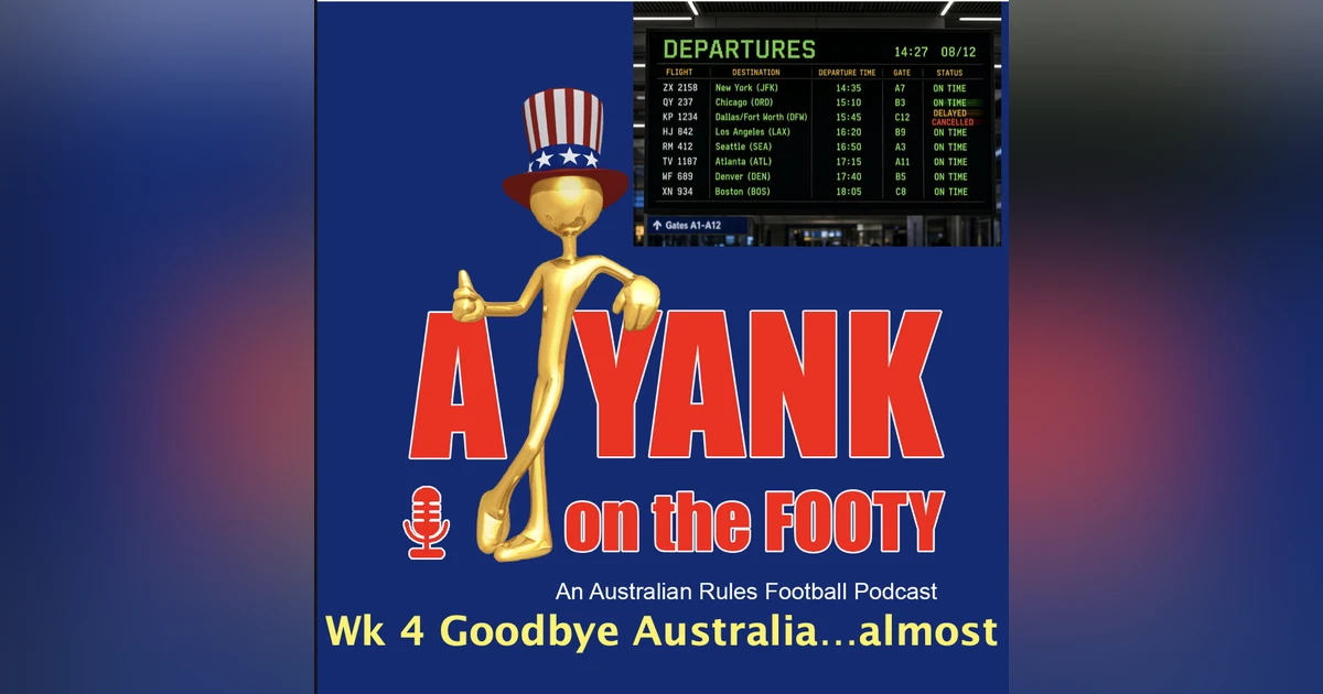 AFL - Week 4, Goodbye Australia....almost