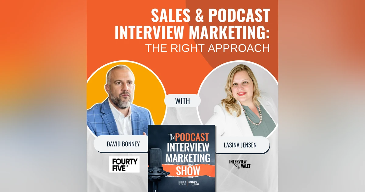 Sales and Podcast Interview Marketing: The Right Approach
