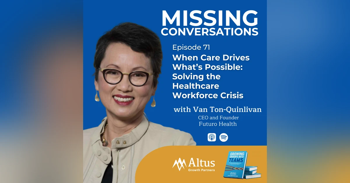 Episode #71: When Care Drives What’s Possible: Solving the Healthcare Workforce Crisis