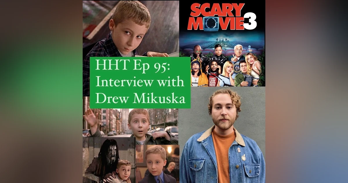 Ep 95: Interview w/Drew Mikuska from "Scary Movie 3"
