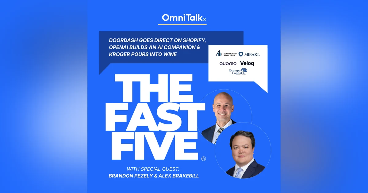 DoorDash Goes Direct On Shopify, OpenAI Builds An AI Companion & Kroger Pours Into Wine | Fast Five