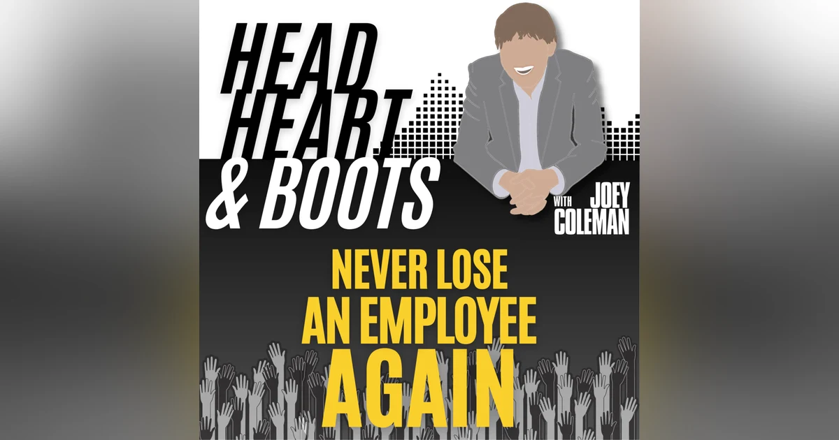 Ep 85 - "Never Lose An Employee Again" With Joey Coleman