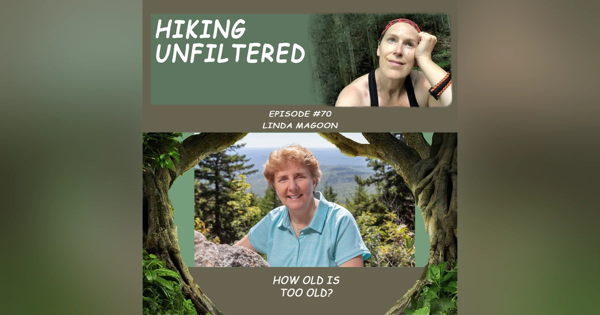 Epidode #70 - Linda Magoon "How old is TOO old?"