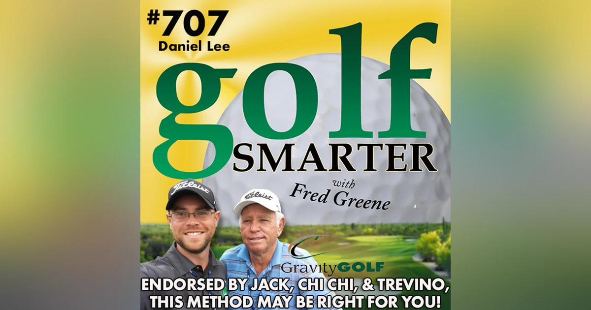 Endorsed by Jack, Chi Chi, & Lee Trevino, Gravity Golf Could Work for You! Featuring Daniel Lee
