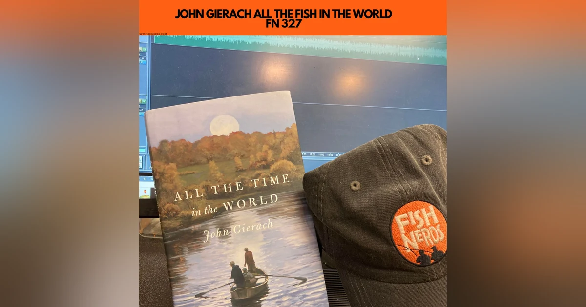 JOHN GIERACH ALL THE TIME IN THE WORLD FN 327