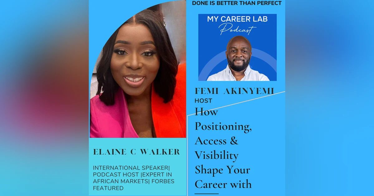 Success Isn’t Accidental: How Positioning, Access & Visibility Shape Your Career with Elaine Walker