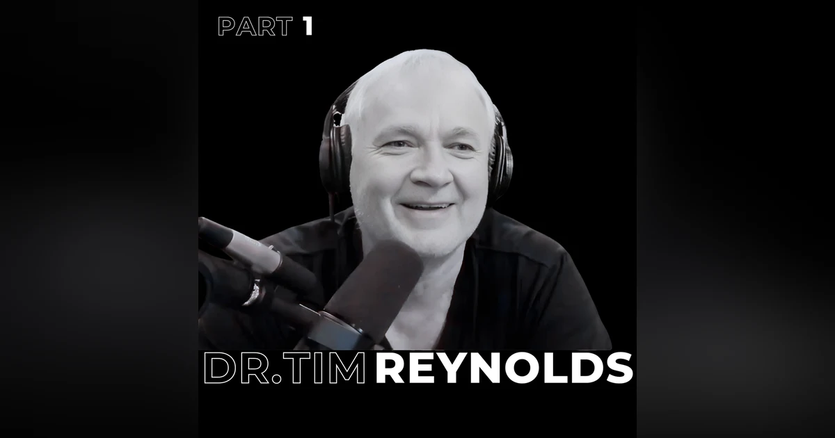 36. Part 1: Pillars for a Spectacular Life Life with Dr. Tim Reynolds