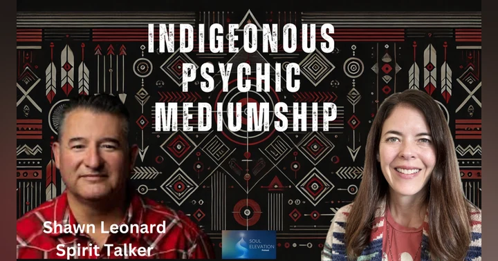 image for Indigenous Wisdom & Spirit Guides Becoming Physical - Spirit Talker Shawn Leonard