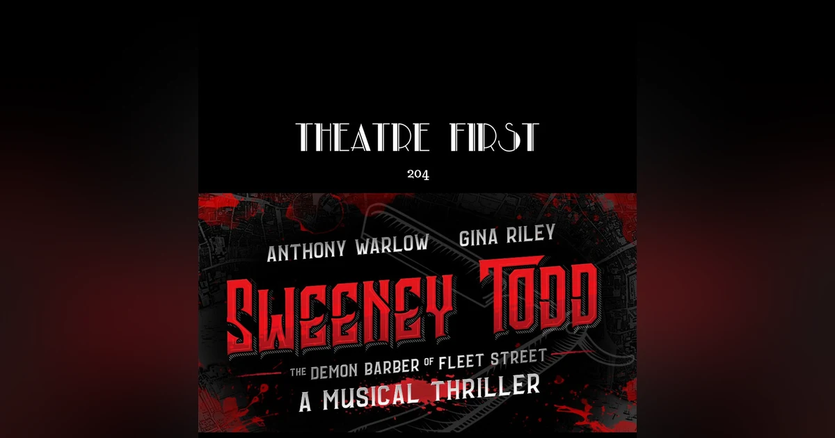204: Sweeney Todd, The Demon Barber of Fleet Street (40th Anniversary Production)
