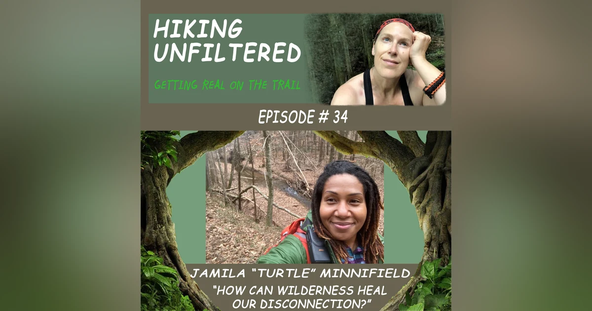 Episode #34 Jamila "Turtle" Minnifield - "How can wilderness heal this disconnection?"