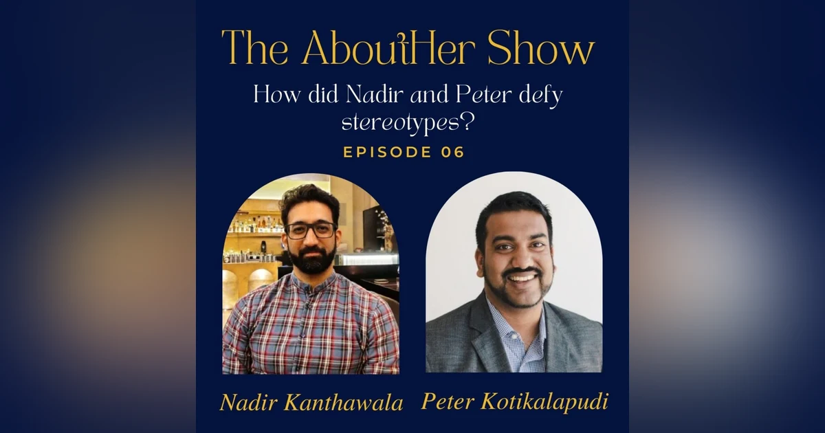 S2E58: How did Nadir and Peter defy stereotypes?
