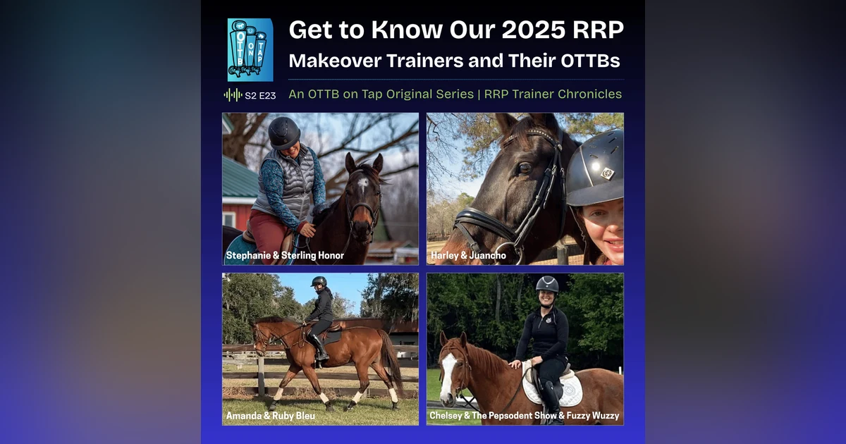 S2 E23: Get to Know Our 2025 RRP Makeover Trainers and Their OTTBs