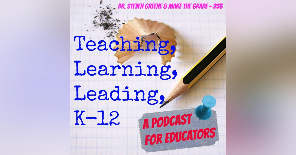 Dr. Steven Greene and Make The Grade - 253