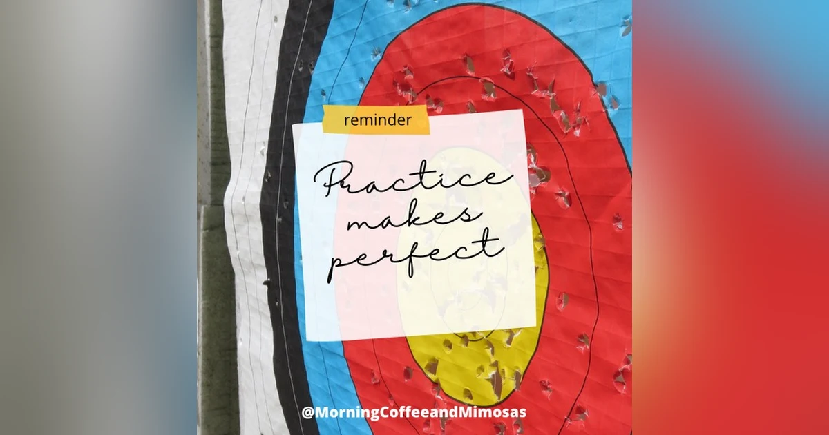 Practice Makes Perfect!