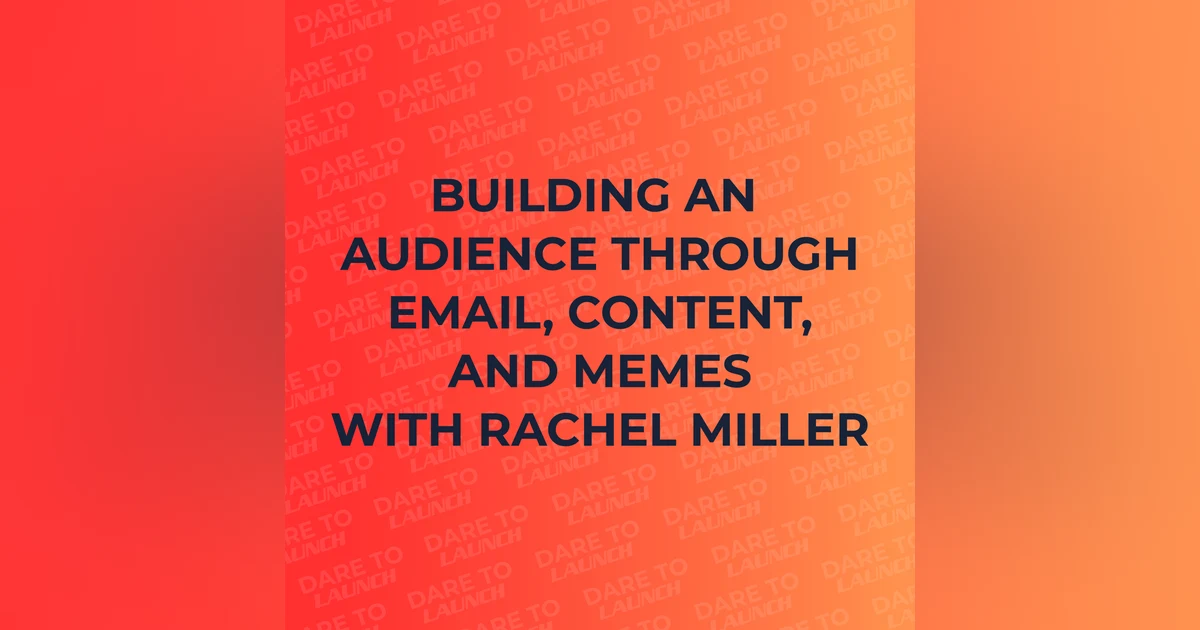Building an Audience Through Email, Content, and Memes with Rachel Miller