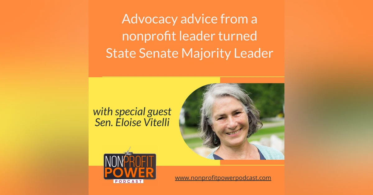 Advocacy Advice from a Nonprofit Leader Turned State Senate Majority Leader – with Sen. Eloise Vitelli - Episode 10