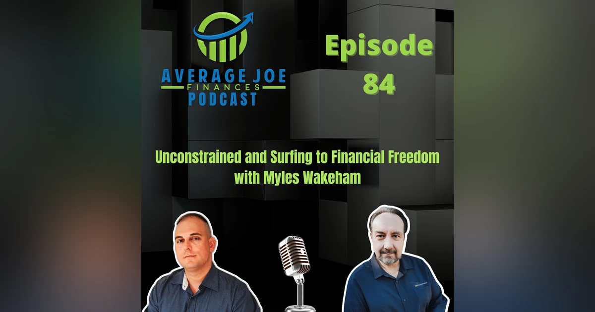84. Unconstrained and Surfing to Financial Freedom with Myles Wakeham