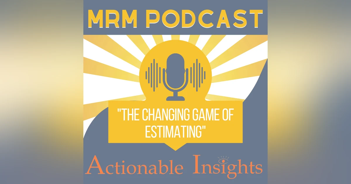 Ep 19 - The Changing Game Of Estimating Feat: Actionable Insights
