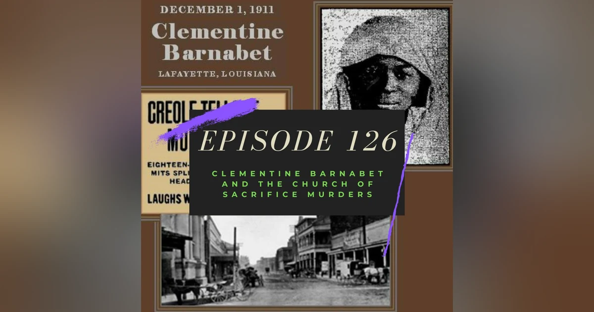 Ep. 126: Clementine Barnabet and the Church of Sacrifice Murders