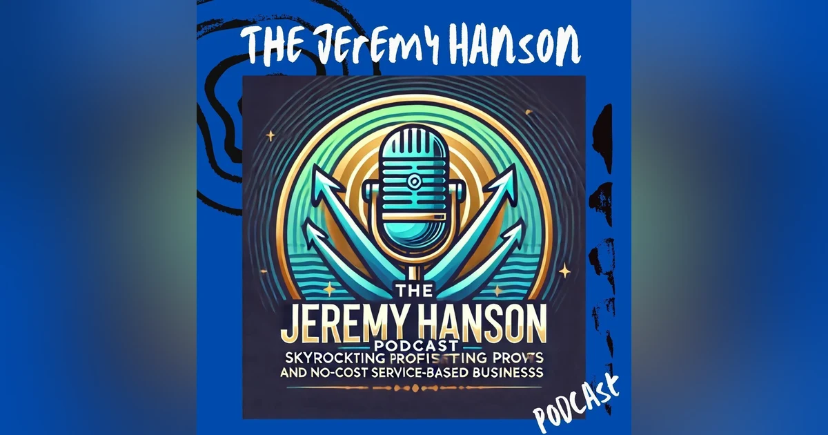 Skyrocketing Sales Through Cost-Effective Networking | The Jeremy Hanson Podcast