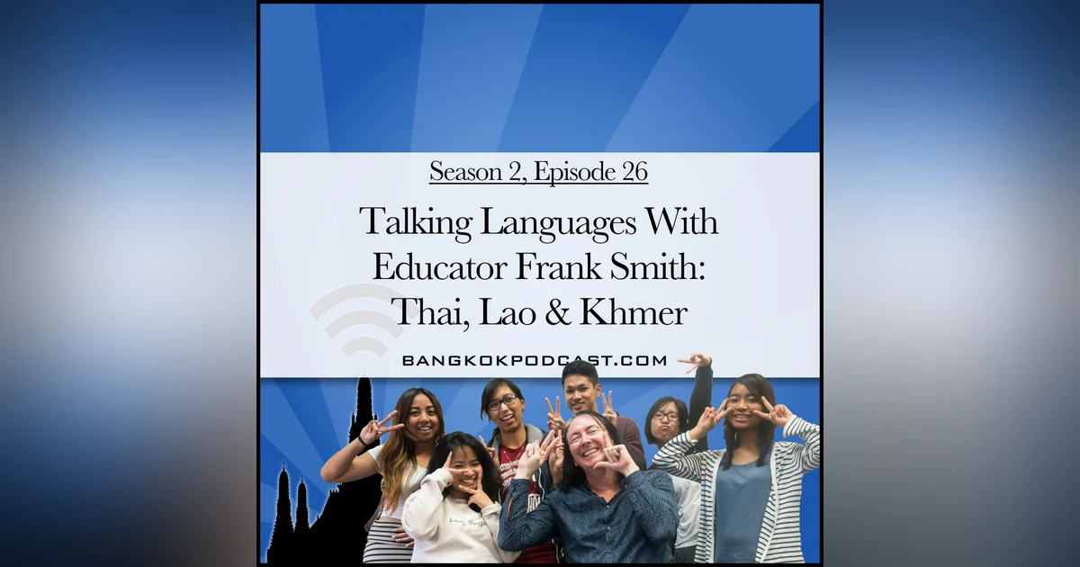 Talking Languages With Educator Frank Smith: Thai, Lao & Khmer (2.26)