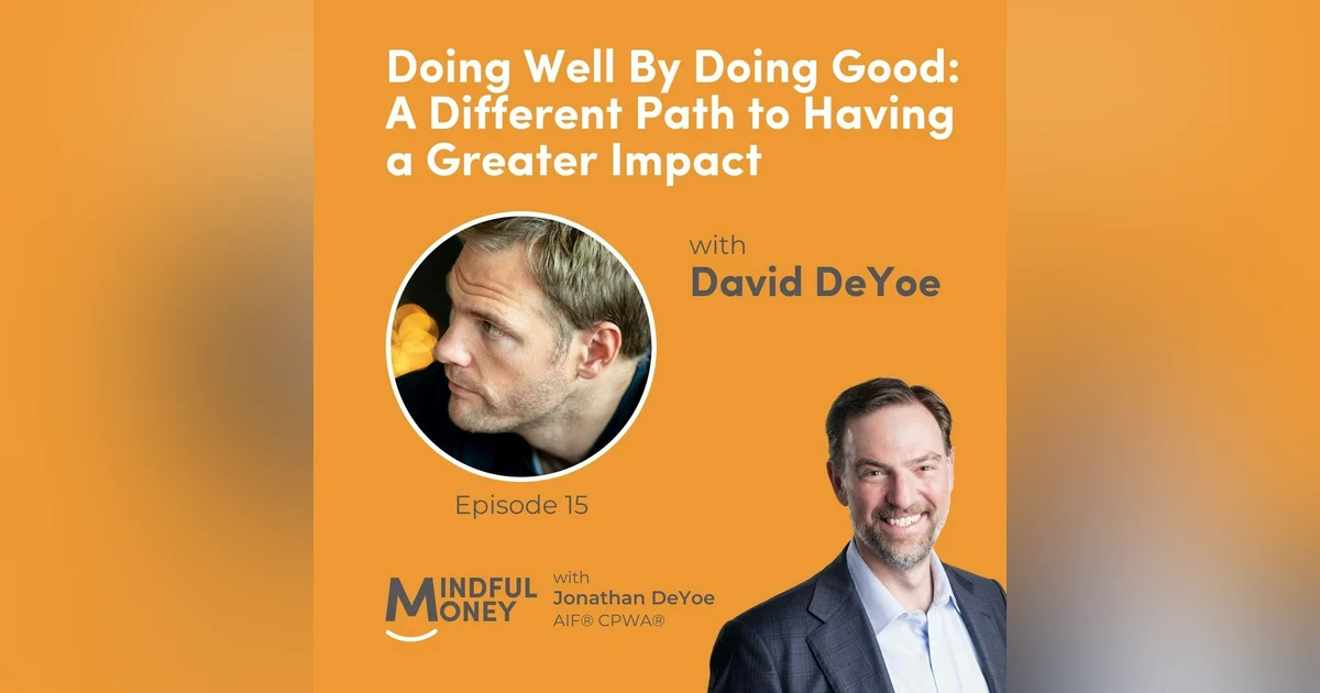 015: David DeYoe - Doing Well By Doing Good: A Different Path to Having a Greater Impact