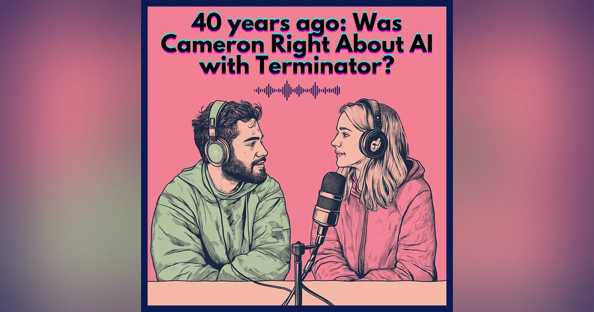 #31. 40 years ago: Was Cameron Right About AI with Terminator?
