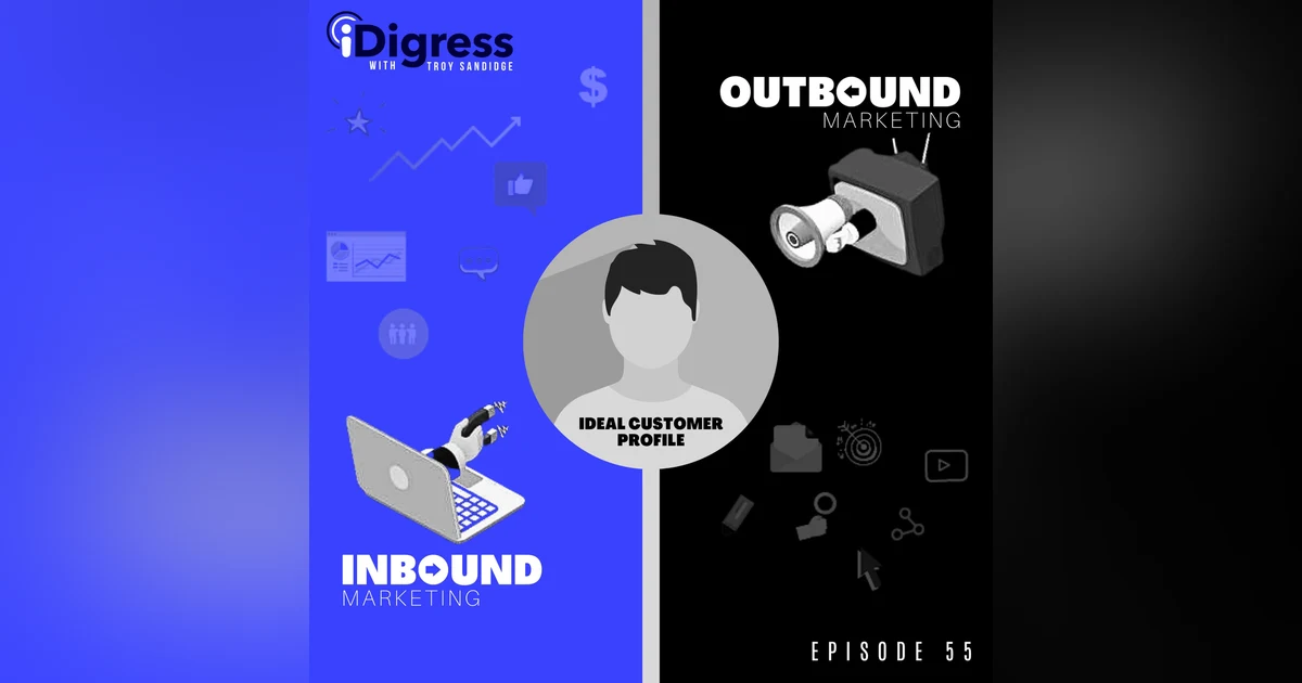 55. Are You Focusing On The Wrong ICP To Increase Sales? When Should You Use Inbound & Outbound Marketing In Your Business & Are You Depending Too Much On Social Media?