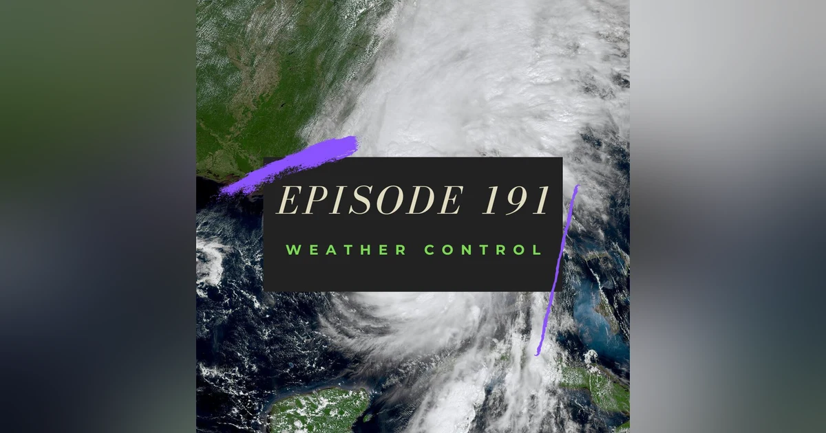 Ep. 191: Weather Control