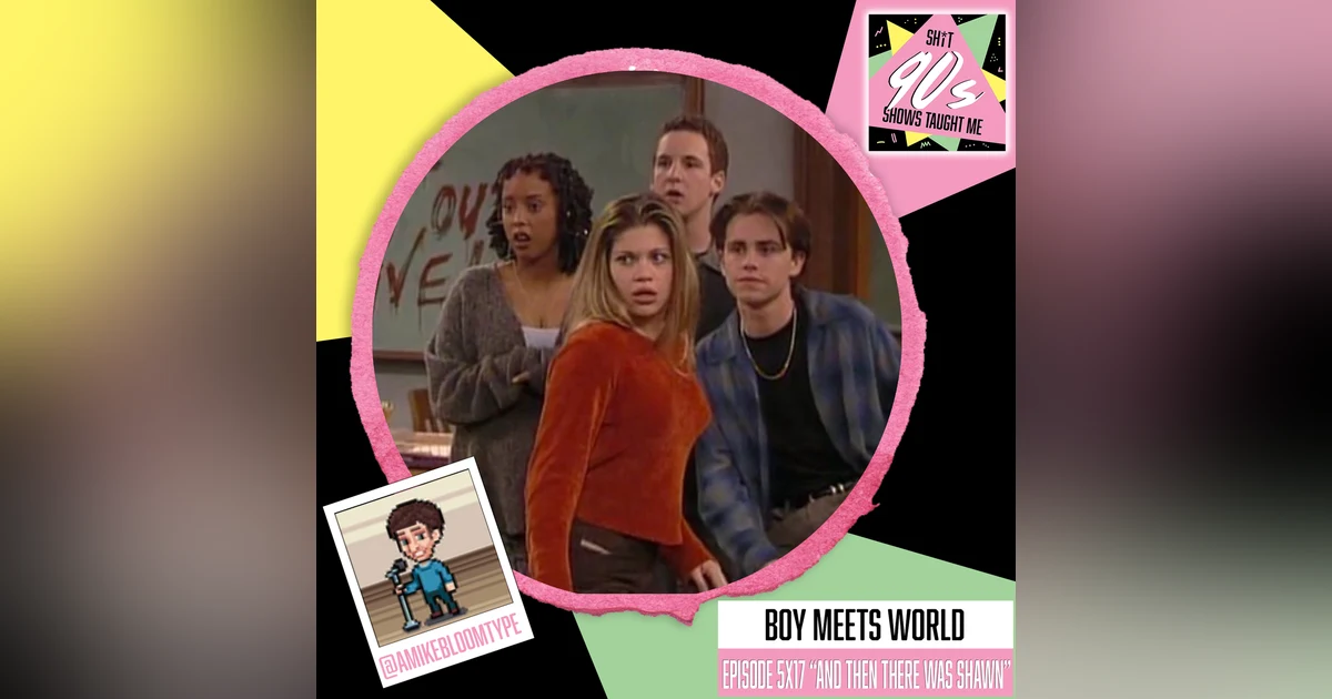 Boy Meets World: Season 5 Episode 17 (And Then There Was Shawn)